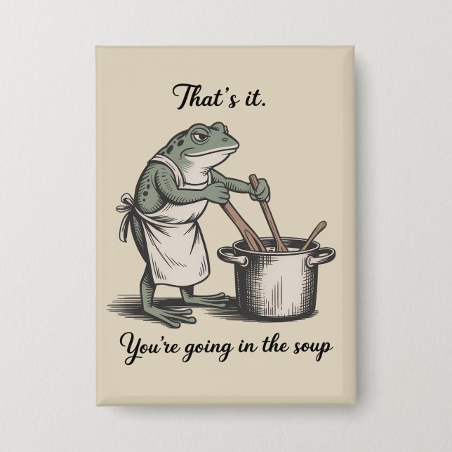 Badge Funny Frog That's It You're Going in the Soup Meme (Recto)