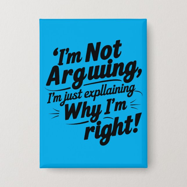 Badge Funny Quote Design – I'm Not Arguing, I'm Just Exp (Recto)