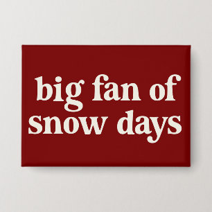 Badge Grand fan des jours de neige Drôle de pause hivern