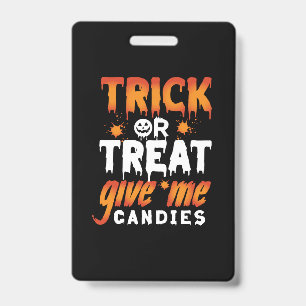 Badge Halloween Trick Or Treat Give Me Candies