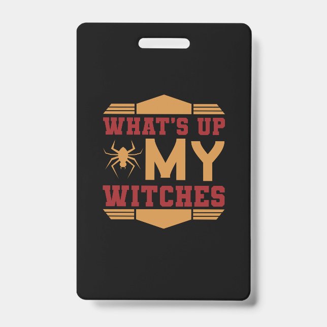 Badge Halloween What Up My Witches (Avant)