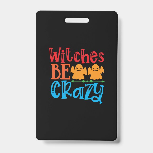 Badge Halloween Witches Be Crazy Birthday (Avant)