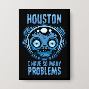 Badge Houston j'ai tellement de problèmes astronaute