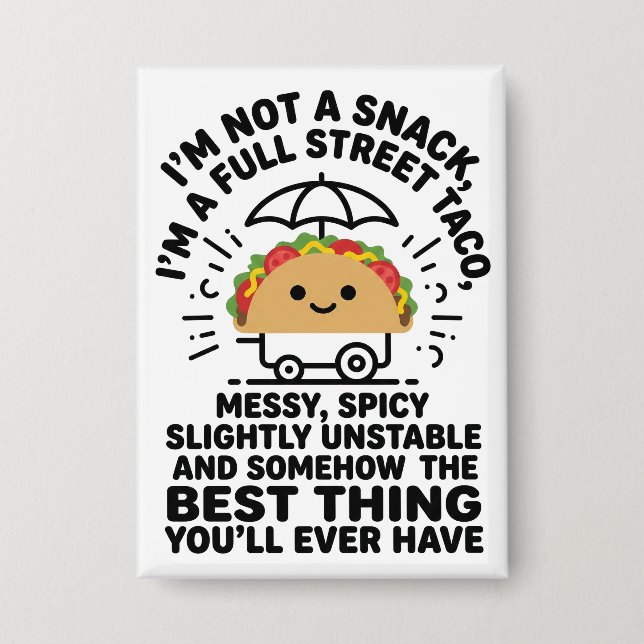 Badge I Am Not A Snack I'm A Full Street Taco Messy (Recto)