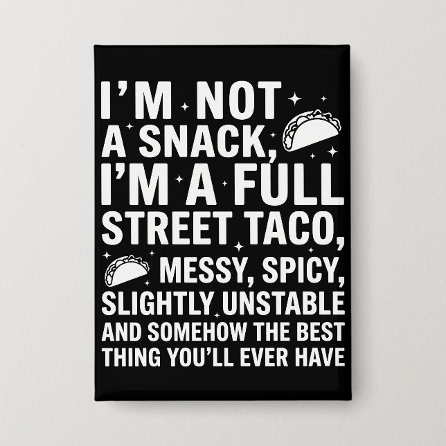 Badge I Am Not A Snack I'm A Full Street Taco Messy (Recto)