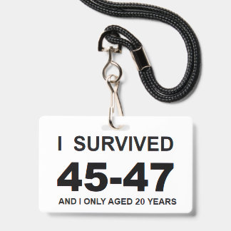 Badge I Survived 45-47 