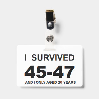 Badge I Survived 45-47 