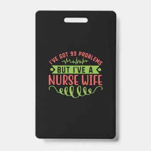 Badge Infirmière Gift J'ai 99 Problèmes
