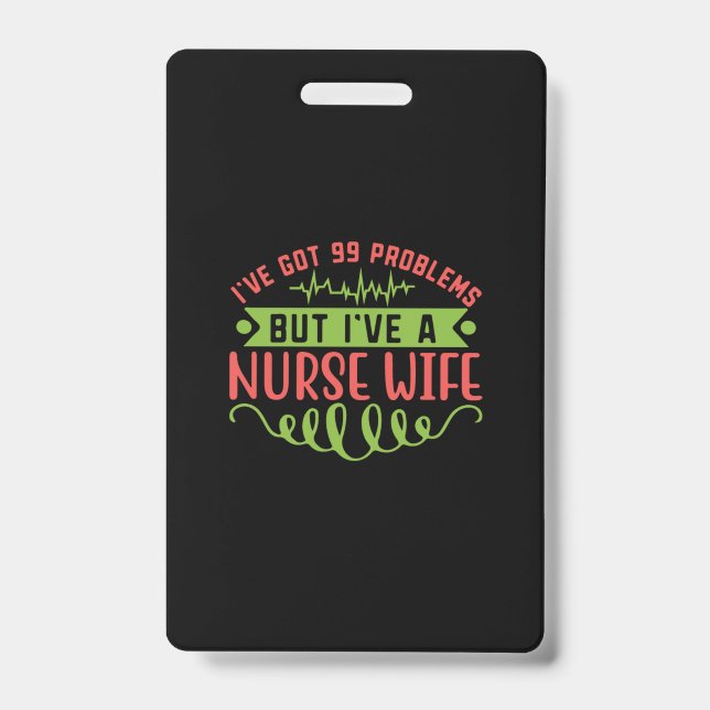 Badge Infirmière Gift | J'ai 99 Problèmes (Avant)