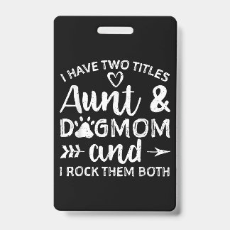 Badge J'ai Deux Titres Tante Et Maman De Chien Cadeau Po