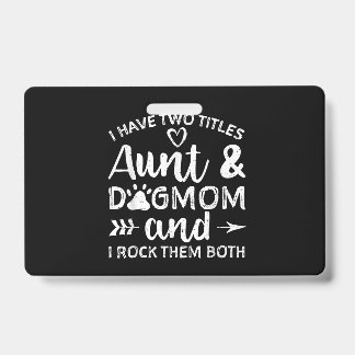 Badge J'ai Deux Titres Tante Et Maman De Chien Cadeau Po