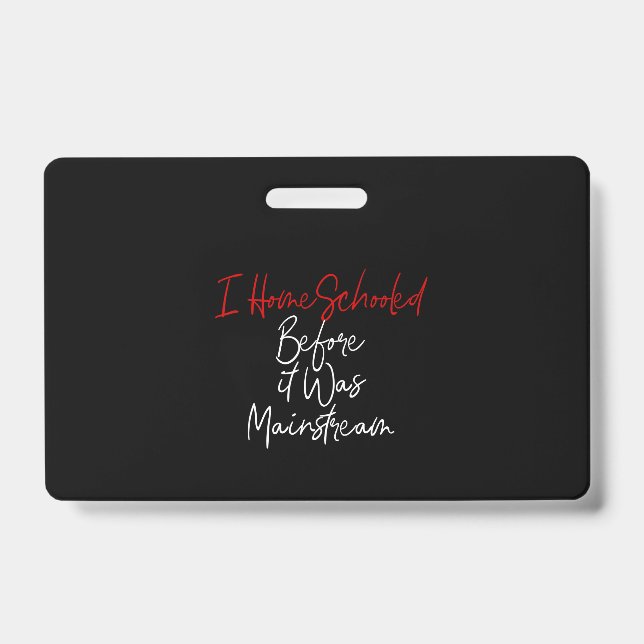 Badge j'ai été scolarisé à la maison avant qu'il ne soit (Avant)