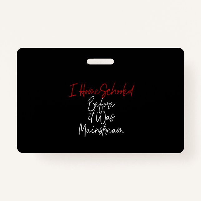 Badge j'ai été scolarisé à la maison avant qu'il ne soit (Devant)