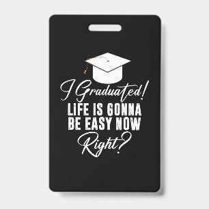 Badge J'ai obtenu mon diplôme, la vie va être facile mai
