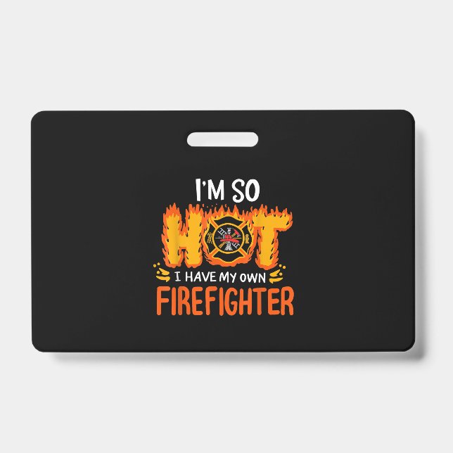 Badge J'ai tellement chaud que j'ai mon propre pompier (Avant)