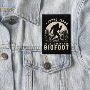 Badge J'ai trouvé Jésus mais je cherche toujours Bigfoot