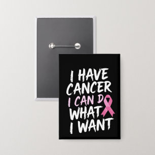 Badge J'ai un cancer je peux faire ce que je veux
