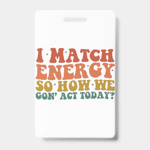 Badge Je fais correspondre l'énergie, alors comment allo