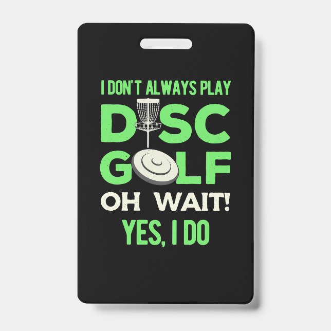 Badge Je ne joue pas toujours au disc golf (Avant)