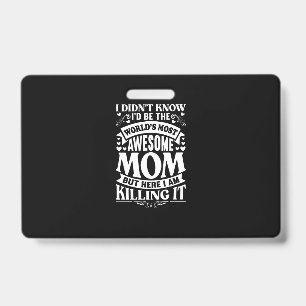 Badge Je ne savais pas que je serais la maman la plus gé
