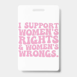 Badge Je soutiens les droits et les torts des femmes Fém