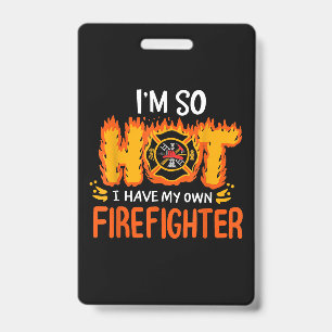 Badge Je suis si chaud que j'ai mon propre pompier