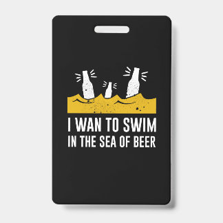 Badge Je veux nager dans la mer de bière