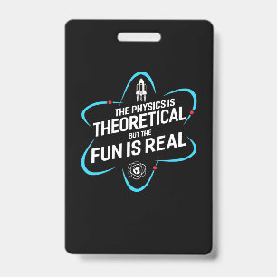 Badge La physique est théorique mais le plaisir est réel