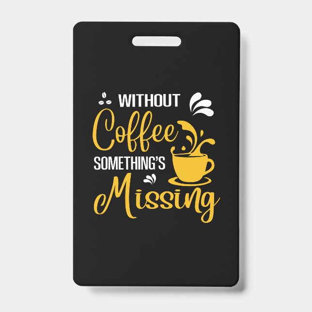 Badge L'art du café sans café, il manque quelque chose (Avant)
