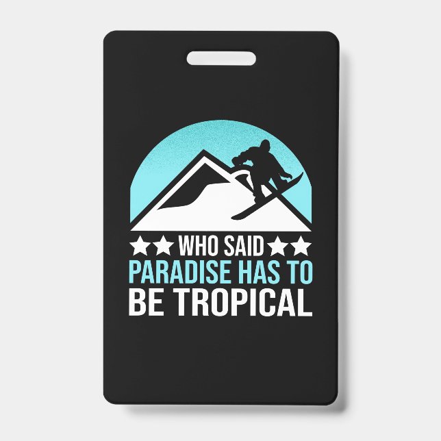 Badge Le Paradis Du Snowboard Doit Être Tropical (Avant)