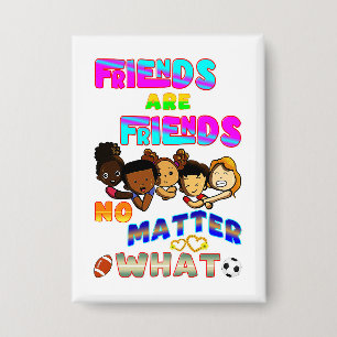 Badge Les amis sont des amis quoi qu'il arrive