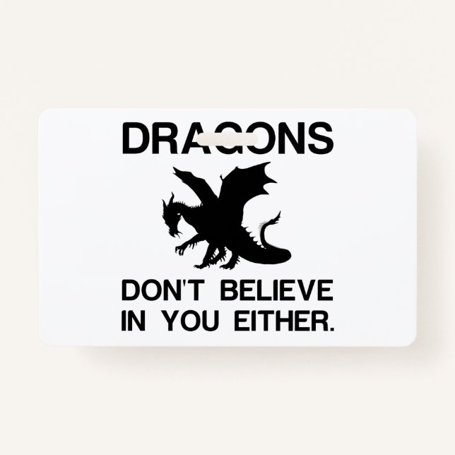 BADGE LES DRAGONS NE CROIENT PAS EN VOUS NON PLUS (Devant)