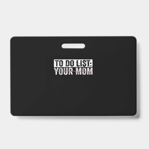 Badge Liste de choses à faire drôles pour ta mère Sarcas