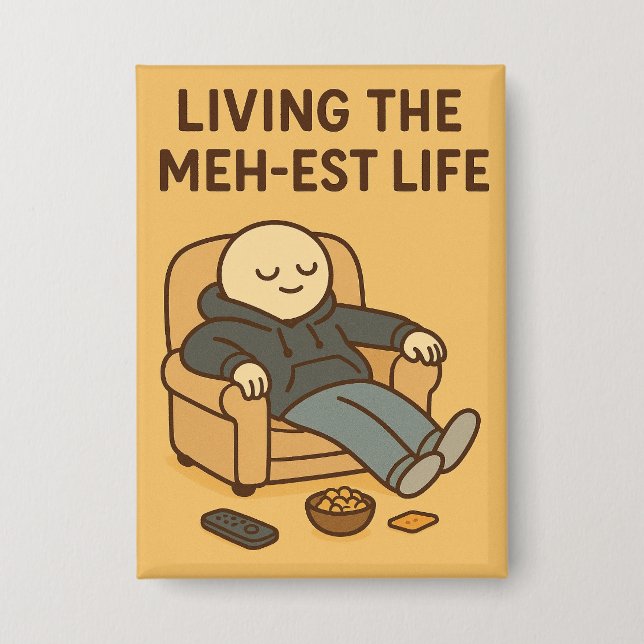 Badge Living the Meh-est Life (Recto)