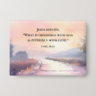 Badge Luc 18:27 Jésus répondit Possible avec la Bible de