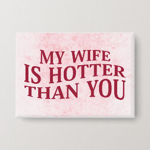 Badge Ma Femme Est Plus Hotter Que Vous Dit Drôle Sarcas