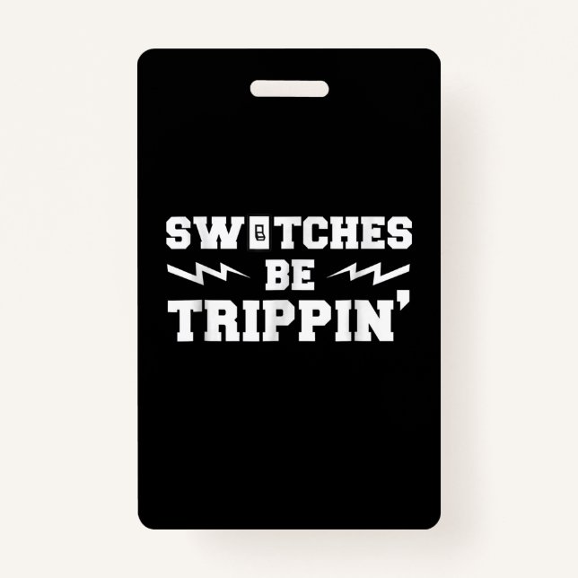 Badge Mens Switches Be Trippin Funny Electrician (Devant)