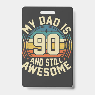 Badge Mon papa a 90 ans et est toujours génial Vintage A