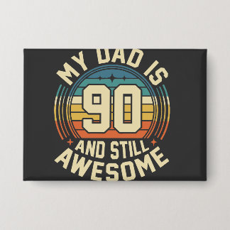 Badge Mon papa a 90 ans et est toujours génial Vintage A