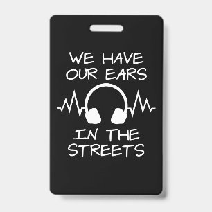 Badge Musique que nous avons nos oreilles dans les rues