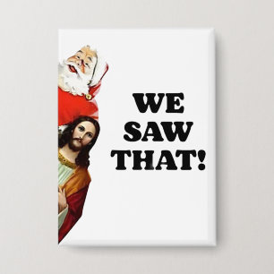 Badge NOUS L'AVONS VU ! Père Noël et Jésus observent tou