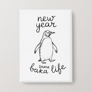 Badge Nouvelle Année Même Vie de Baka Pingouin Blague Dr