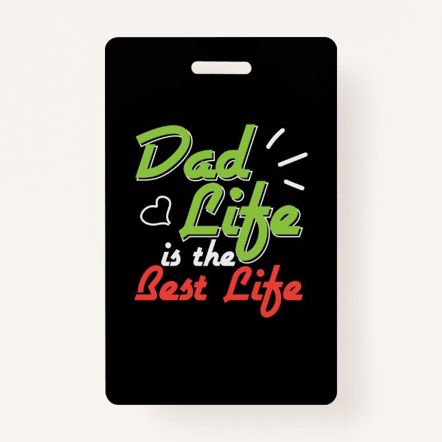 Badge Papa Cadeau Papa La Vie Est La Meilleure Vie (Devant)