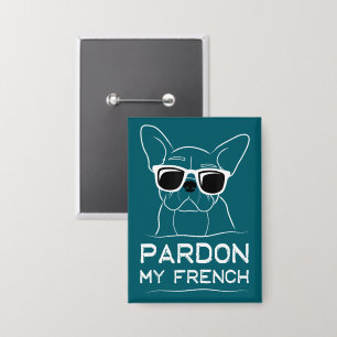 Badge Pardon My French Frenchie Bulldog Funny Chien