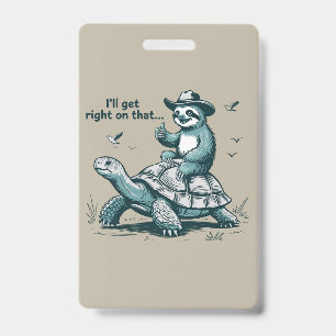Badge Paresseux à cheval sur une tortue humour je vais m