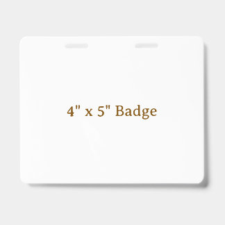 Badge Personnalisé 4" x 5"