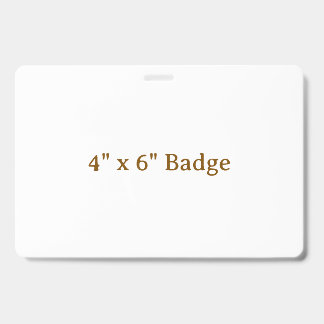 Badge Personnalisé 4" x 6"