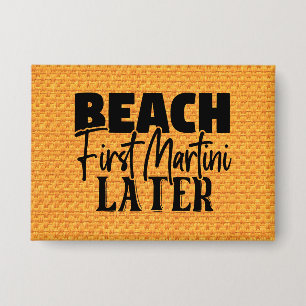 Badge Plage Premier Martini Plus Tard-76545
