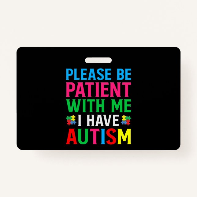 Badge Please Be Patient With Me I Have Autism (Devant)