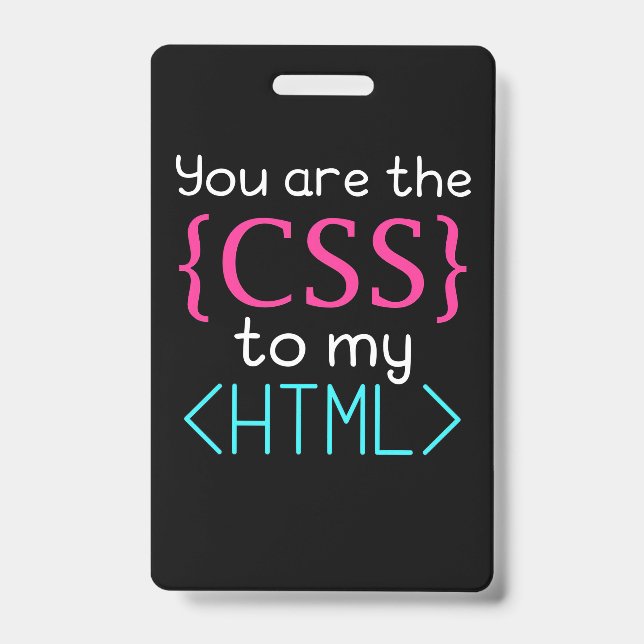 Badge Programmeur, vous êtes le Css de mon Html (Avant)